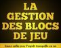 La gestion des blocs de jeu
