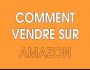 Comment Vendre Sur Amazon