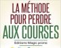 La méthode pour perdre aux courses