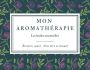 Mon Aromathérapie, Recettes Santé, Bien-être.