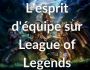 L'esprit d'équipe sur League of Legends
