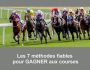 Les 7 méthodes fiables pour GAGNER aux courses